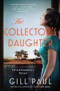 Collectors Daughter A Novel of the Discovery of Tutankhamuns Tomb