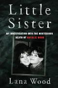 Little Sister My Investigation into the Mysterious Death of Natalie Wood
