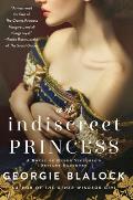 Indiscreet Princess A Novel of Queen Victorias Defiant Daughter