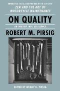 On Quality: An Inquiry Into Excellence: Unpublished and Selected Writings