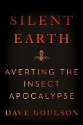 Silent Earth Averting the Insect Apocalypse