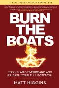 Burn the Boats Toss Plan B Overboard & Unleash Your Full Potential
