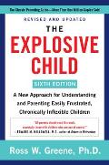 Explosive Child 6th Edition A New Approach for Understanding & Parenting Easily Frustrated Chronically Inflexible Children