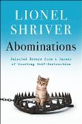 Abominations Selected Essays from a Career of Courting Self Destruction