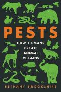 Pests How Humans Create Animal Villains