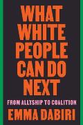 What White People Can Do Next From Allyship to Coalition