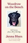 Woodrow on the Bench Life Lessons from a Wise Old Dog