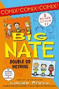 Big Nate Double or Nothing Big Nate What Could Possibly Go Wrong & Big Nate Here Goes Nothing