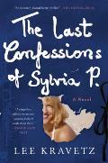 Last Confessions of Sylvia P A Novel