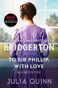 To Sir Phillip, with Love: Bridgerton: Eloise's Story