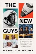 New Guys The Historic Class of Astronauts That Broke Barriers & Changed the Face of Space Travel