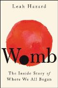 Womb the Inside Story of Where We All Began