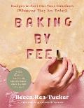 Baking by Feel Recipes to Sort Out Your Emotions Whatever They Are Today