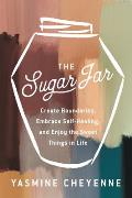 Sugar Jar Create Boundaries Embrace Self Healing & Enjoy the Sweet Things in Life