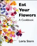 Eat Your Flowers A Cookbook