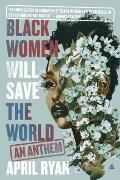 Black Women Will Save the World: An Anthem
