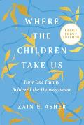 Where the Children Take Us - Large Print Edition