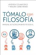 Take it Philosophically Tomalo con filosofia Spanish edition Manual de florecimiento personal
