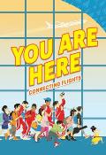 You Are Here Connecting Flights