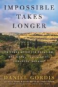 Impossible Takes Longer 75 Years After Its Creation Has Israel Fulfilled Its Founders Dreams