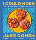 I Could Nosh Classic Jewish Recipes Revamped for Every Day