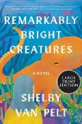 Remarkably Bright Creatures - Large Print Edition