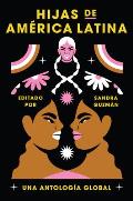 Daughters of Latin America \ Hijas de Am?rica Latina (Spanish Edition): Una Antolog?a Global