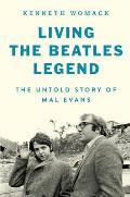 Living the Beatles Legend The Untold Story of Mal Evans