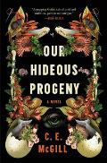 Our Hideous Progeny A Novel