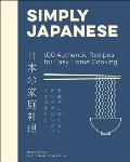 Simply Japanese 100 Authentic Recipes for Easy Home Cooking