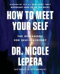 How to Meet Your Self The Workbook for Self Discovery