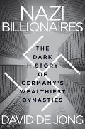Nazi Billionaires The Dark History of Germanys Wealthiest Dynasties