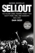 Sellout The Major Label Feeding Frenzy That Swept Punk Emo & Hardcore 1994 2007