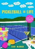 Pickleball Is Life The Complete Guide to Feeding Your Obsession
