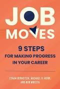 Job Moves: 9 Steps for Making Progress in Your Career