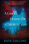Good House for Children A Novel