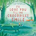 I'll Love You Till the Crocodiles Smile