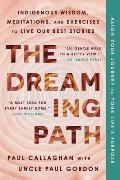 The Dreaming Path: Indigenous Wisdom, Meditations, and Exercises to Live Our Best Stories