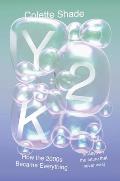 Y2K: How the 2000s Became Everything (Essays on the Future That Never Was)