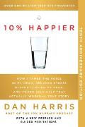10% Happier 10th Anniversary: How I Tamed the Voice in My Head, Reduced Stress Without Losing My Edge, and Found Self-Help That Actually Works--A Tr