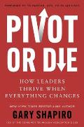 Pivot or Die: How Leaders Thrive When Everything Changes