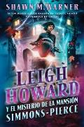 Leigh Howard and the Ghosts of Simmons-Pierce Manor: Leigh Howard Y El Misterio de la Mansi?n Simmons-Pierce / (Spanish Edition)
