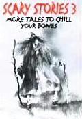 Scary Stories 3 More Tales to Chill Your Bones