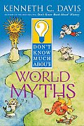 Dont Know Much About World Myths