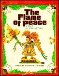 Flame Of Peace A Tale Of The Aztecs
