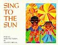 Sing To The Sun Poems & Full Color Pictures