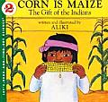 Corn Is Maize The Gift Of The Indians