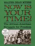 Now Is Your Time The African American Struggle for Freedom