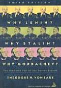 Why Lenin Why Stalin Why Gorbachev The Rise & Fall of the Soviet System