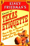 Kinky Friedmans Guide To Texas Etiquette
